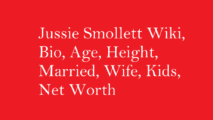 Jussie Smollett Wiki, Bio, Age, Height, Married, Wife, Kids, Net Worth