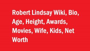 Robert Lindsay Wiki, Bio, Age, Awards, Movies, Wife, Kids, Net Worth