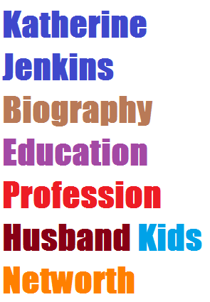 Katherine Jenkins Biography Education Profession Husband Kids Networth
