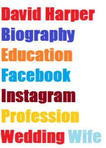 David Harper Biography Education Facebook Instagram Profession Wedding Wife Kids Net Worth