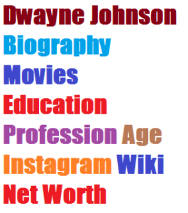 Dwayne Johnson Biography Movies Education Profession Age Instagram Wiki Net Worth