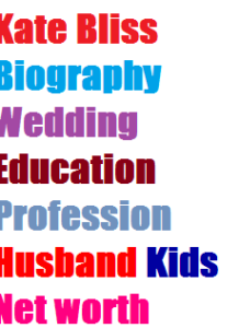 Kate Bliss Biography Wedding Education Profession Husband Kids Net worth