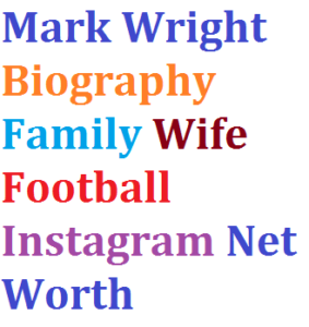 Mark Wright Biography Family Wife Football Instagram Net Worth