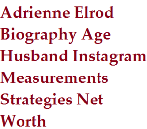 Adrienne Elrod Biography Age Husband Instagram Measurements Strategies Net Worth