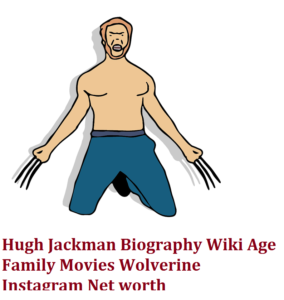 Hugh Jackman Biography Wiki Age Family Movies Wolverine Instagram Net worth