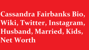Cassandra Fairbanks Bio Wiki Twitter Instagram Husband Married Kids Net Worth 1