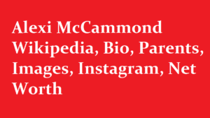 Alexi McCammond Wikipedia Bio Parents Images Instagram Net Worth