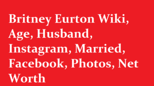 Britney Eurton Wiki Age Husband Instagram Married Facebook Photos Net Worth