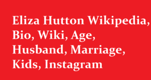 Eliza Hutton Wikipedia Bio Wiki Age Husband Marriage Kids Instagram