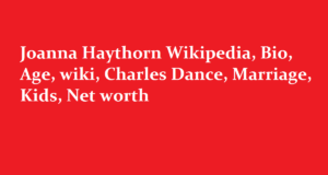 Joanna Haythorn Wikipedia Bio Age wiki Charles Dance Marriage Kids Net worth