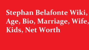 Stephan Belafonte Wiki Age Bio Marriage Wife Kids Net Worth