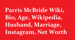 Parris McBride Wiki Bio Age Wikipedia Husband Marriage Instagram Net Worth