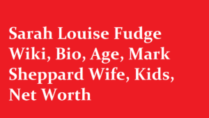 Sarah Louise Fudge Wiki Bio Age Mark Sheppard Wife Kids Net Worth