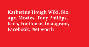 Katherine Hough Wiki Bio Age Movies Tony Phillips Kids Footloose Instagram Facebook Net worth