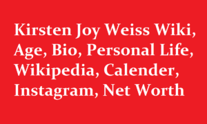 Kirsten Joy Weiss Wiki Age Bio Personal Life Wikipedia Calender Instagram Net Worth