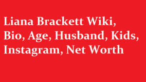 Liana Brackett Wiki Bio Age Husband Kids Instagram Net Worth