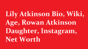 Lily Sastry Bio Wiki Age Rowan Atkinson Daughter Instagram