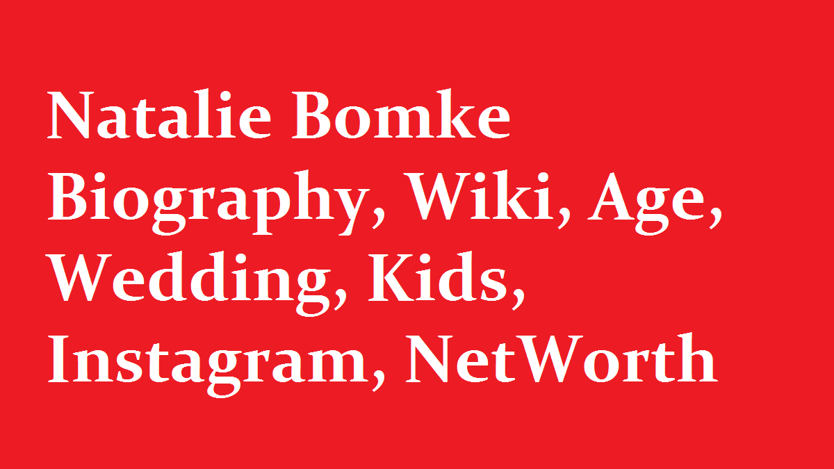 Natalie Bomke Biography Wiki Age Wedding Kids Instagram NetWorth