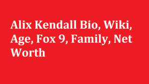 Alix Kendall Bio Wiki Age Fox 9 Family Net Worth