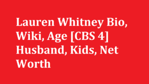 Lauren Whitney Bio Wiki Age CBS 4 Husband Kids Net Worth