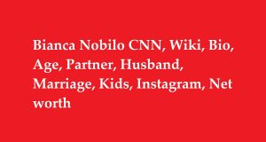 Bianca Nobilo CNN, Wiki, Bio, Age, Partner, Husband, Marriage, Kids, Instagram, Net worth