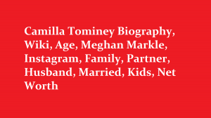 Camilla Tominey Biography, Wiki, Age, Meghan Markle, Instagram, Family, Partner, Husband, Married, Kids, Net Worth