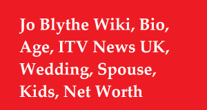 Jo Blythe Wiki, Bio, Age, ITV News UK, Wedding, Spouse, Kids, Net Worth
