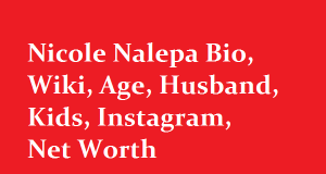 Nicole Nalepa Bio, Wiki, Age, Husband, Kids, Instagram, Net Worth
