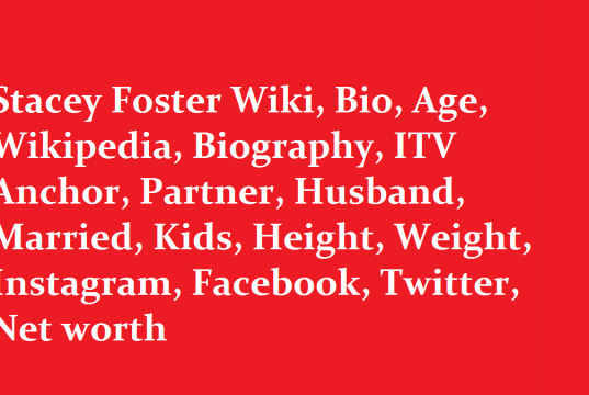 Stacey Foster Wiki, Bio, Age, Wikipedia, Biography, ITV Anchor, Partner, Husband, Married, Kids, Height, Weight, Instagram, Facebook, Twitter, Net worth