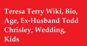 Teresa Terry Wiki, Bio, Age, Ex-Husband Todd Chrisley, Wedding, Kids, Facebook, Instagram, Net Worth