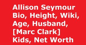 Allison Seymour Bio, Height, Wiki, Age, Husband, [Marc Clark] Kids, Net Worth