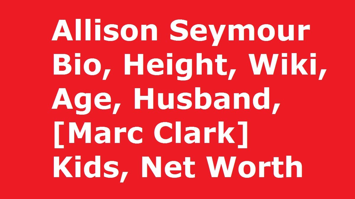 allison-seymour-bio-wiki-age-husband-marc-clark-kids-net-worth