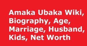 Amaka Ubaka Wiki, Biography, Age, Marriage, Husband, Kids, Net Worth