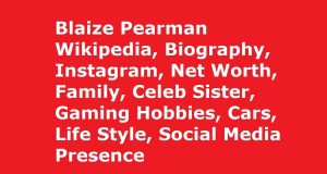 Blaize Pearman Wikipedia, Biography, Instagram, Net Worth, Family