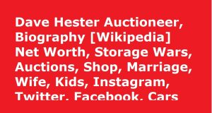 Dave Hester Biography [Wikipedia]Net Worth, Storage Wars, Auctions, Shop