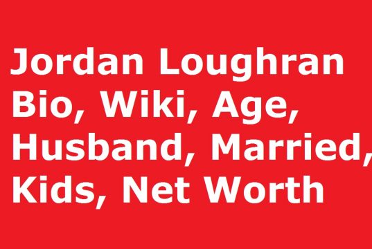 Jordan Loughran Bio, Wiki, Age, Husband, Married, Kids, Net Worth