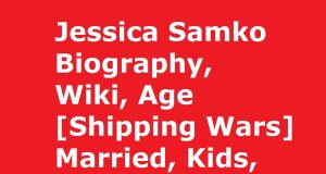 Jessica Samko Biography, Wiki, Age [Shipping Wars] Married, Kids, Net Worth