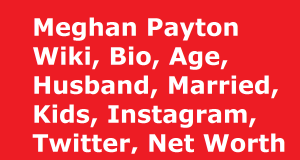 Meghan Payton Wikipedia, Biography, Age, Husband, Married, Kids, Instagram, Twitter, Net Worth