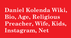 Daniel Kolenda Wiki, Bio, Age, Religious Preacher, Wife, Kids