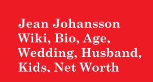 Jean Johansson Wiki, Bio, Age, Wedding, Husband, Kids, Net Worth