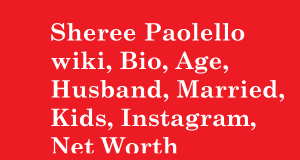 Sheree Paolello wiki, Bio, Age, Husband, Married, Kids, Net Worth