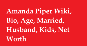 Amanda Piper Wiki, Bio, Age, Married, Husband, Kids, Net Worth