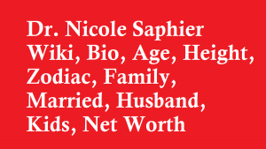 Dr. Nicole Saphier Wiki, Bio, Age, Height, Zodiac, Family, Married, Husband, Kids, Net Worth