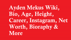 Ayden Mekus Wiki, Bio, Age, Height, Career, Net Worth