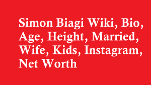 Simon Biagi Wiki, Bio, Age, Height, Married, Wife, Kids, Net Worth