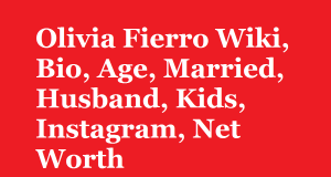 Olivia Fierro Wiki, Bio, Age, Married, Husband, Kids, Net Worth