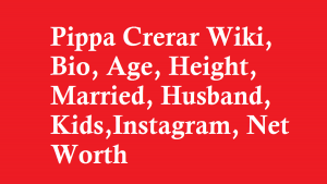 Pippa Crerar Wiki, Bio, Age, Height, Married, Husband, Kids, Net Worth