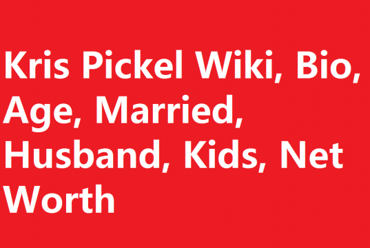 Kris Pickel Wiki, Bio, Age, Married, Husband, Kids, Net Worth