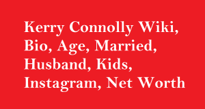 Kerry Connolly Wiki, Bio, Age, Married, Husband, Kids, Net Worth