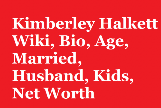 Kimberley Halkett Wiki, Bio, Age, Married, Husband, Kids, Net Worth